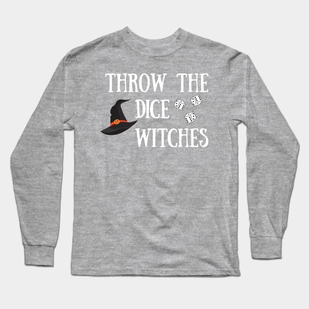 Throw the Dice Witches It's Buncoween Bunco Night Dice Game Long Sleeve T-Shirt by MalibuSun